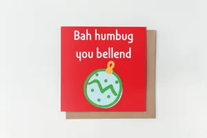 Bah Humbug Bellend Card